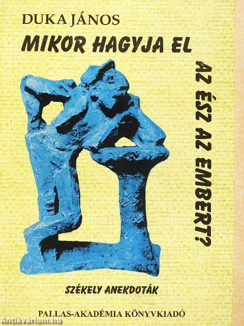 Mikor hagyja el az ész az embert?