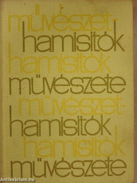 Művészethamisítók, hamisítók művészete