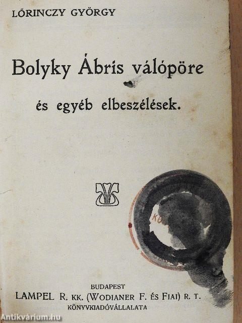 Bolyky Ábris válópöre/Apró történetek/Hol a Maros vize folyik/Csudadolgok/Jancsi és Juliska/Ámor és a halálfej/Kriminális történetek/Ghitta/Az otthon világából