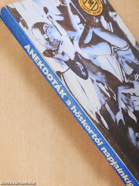 Anekdoták a hőskortól napjainkig I.