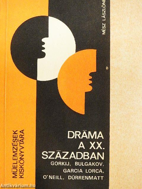 Dráma a XX. században - Gorkij, Bulgakov, Garcia Lorca, O'Neill, Dürrenmatt