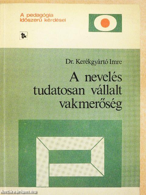 A nevelés tudatosan vállalt vakmerőség