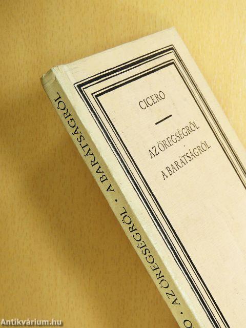 Az öregségről/A barátságról