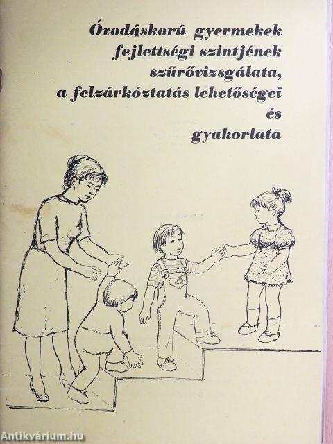 Óvodáskorú gyermekek fejlettségi szintjének szűrővizsgálata, a felzárkóztatás lehetőségei és gyakorlata