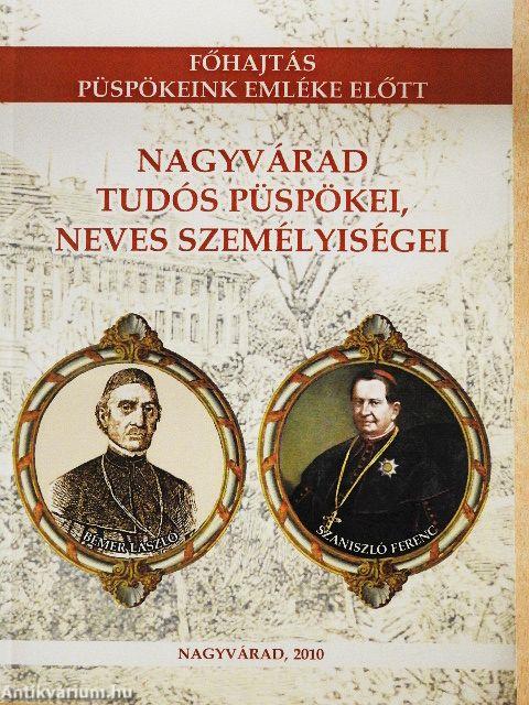 Nagyvárad tudós püspökei, neves személyiségei