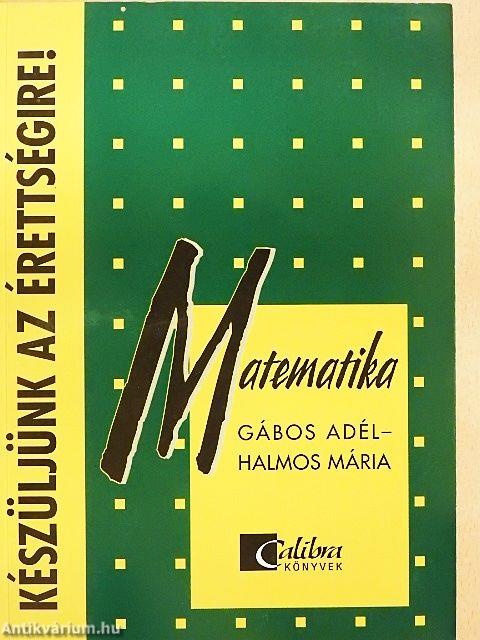 Készüljünk az érettségire! Matematika