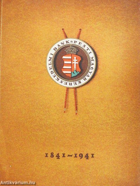Pesti magyar kereskedelmi bank 1841-1941