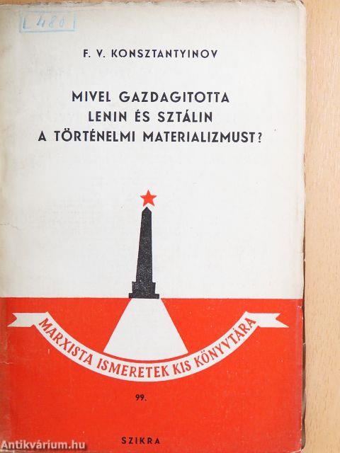 Mivel gazdagította Lenin és Sztálin a történelmi materializmust?