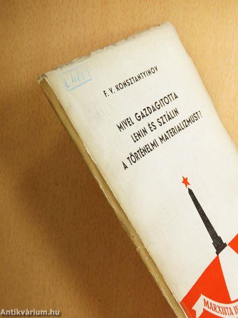 Mivel gazdagította Lenin és Sztálin a történelmi materializmust?