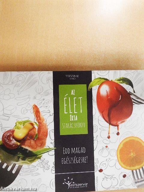 Az élet írta szakácskönyv