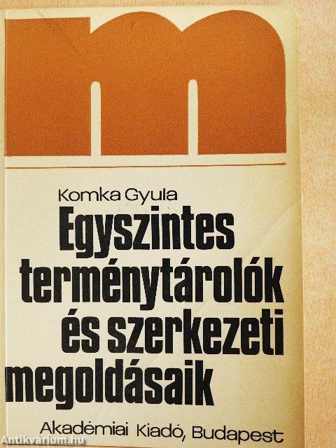 Egyszintes terménytárolók és szerkezeti megoldásaik