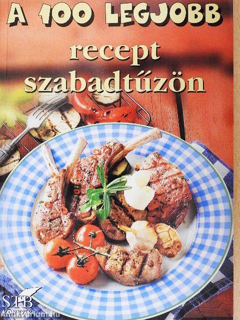 A 100 legjobb recept szabadtűzön