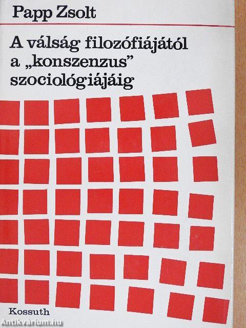 A válság filozófiájától a "konszenzus" szociológiájáig