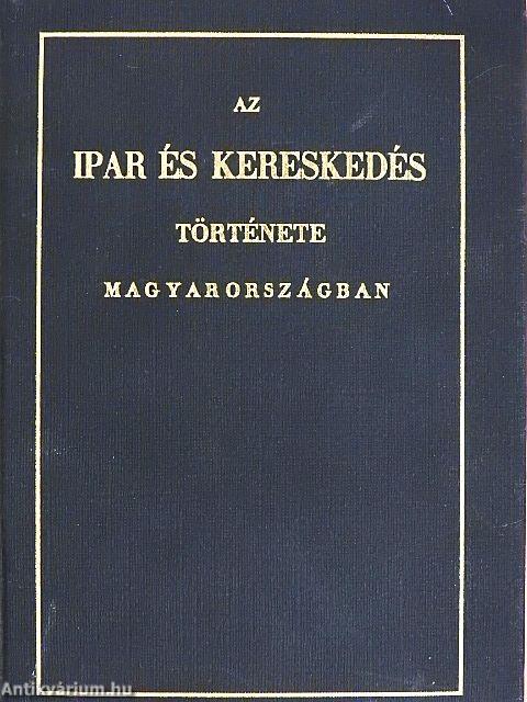 Az ipar és kereskedés története Magyarországban