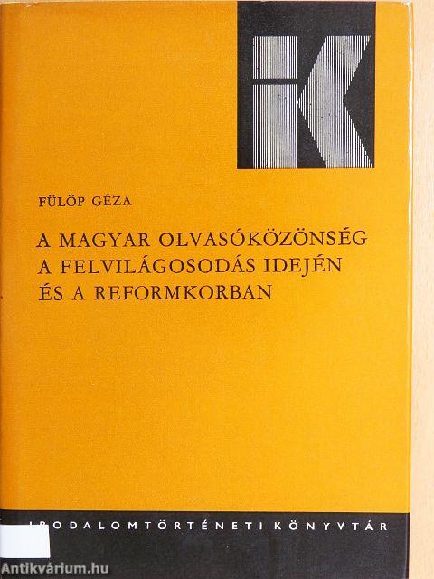 A magyar olvasóközönség a felvilágosodás idején és a reformkorban
