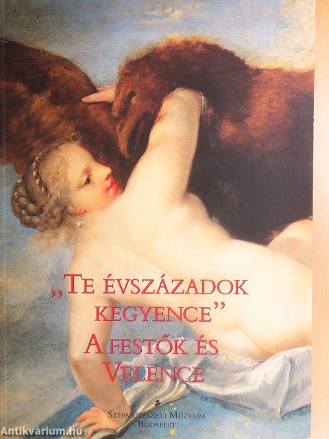 "Te évszázadok kegyence"
