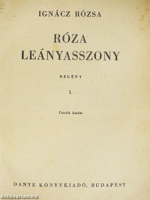 Róza leányasszony I-II.