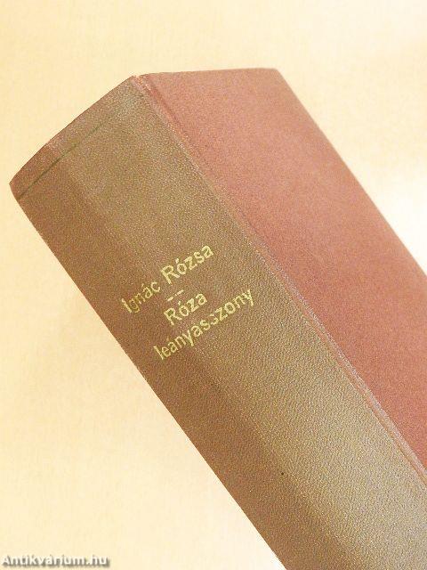 Róza leányasszony I-II.