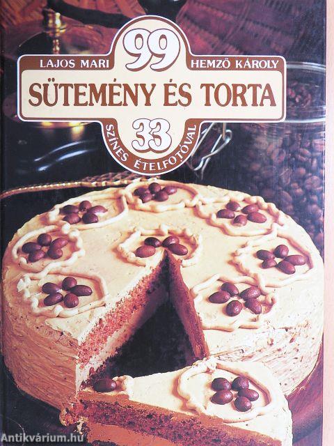 99 sütemény és torta 33 színes ételfotóval