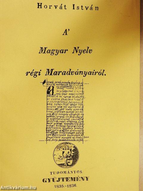 A' Magyar Nyelv régi Maradványairól.