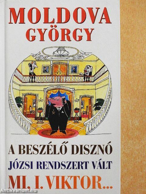 A beszélő disznó/Józsi rendszert vált/Mi, I. Viktor...