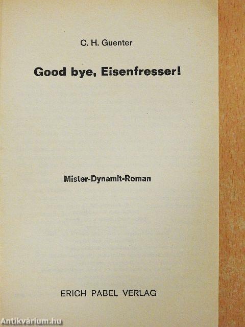 Good bye, Eisenfresser!