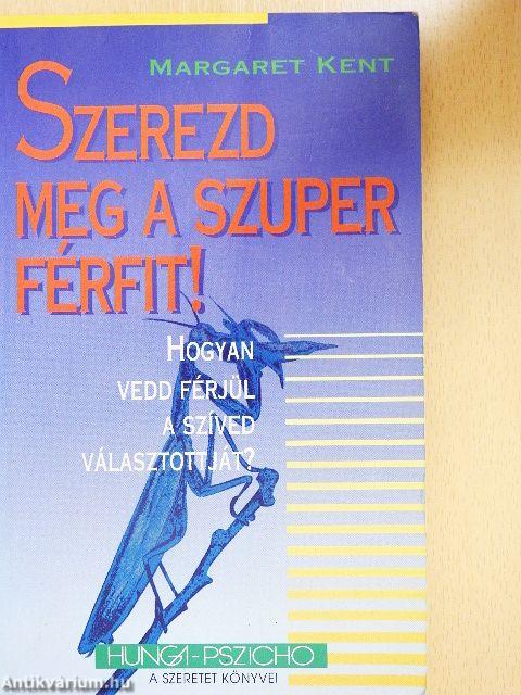 Szerezd meg a szuper férfit!