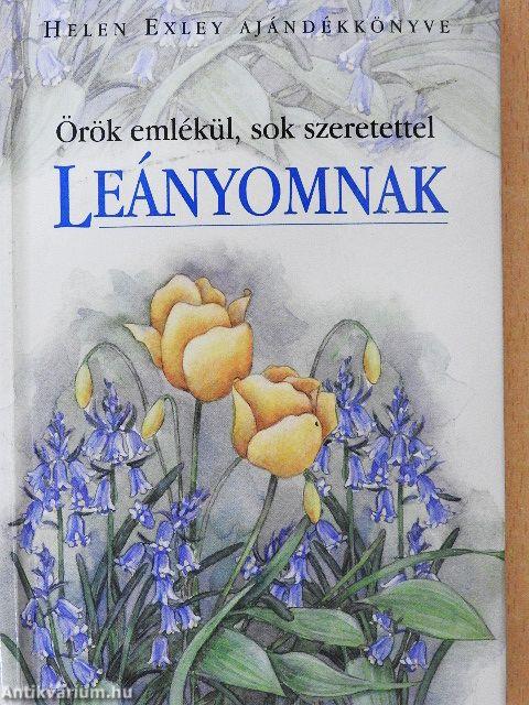 Örök emlékül, sok szeretettel Leányomnak