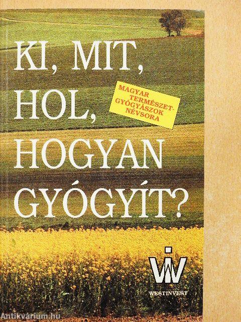 Ki, mit, hol, hogyan gyógyít?