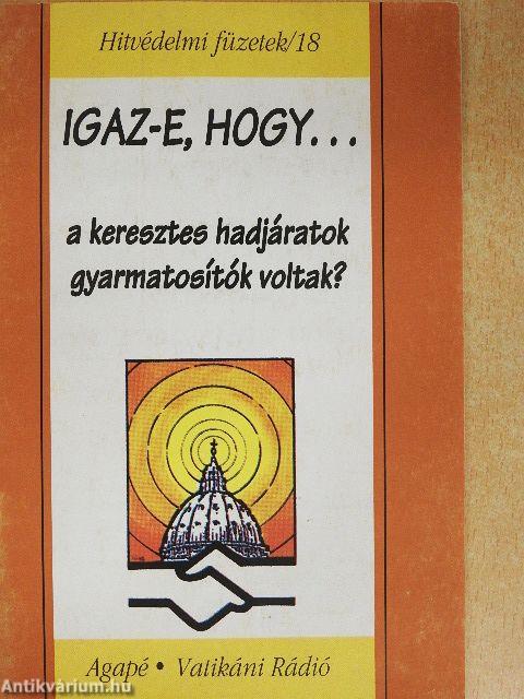 Igaz-e, hogy... a keresztes hadjáratok gyarmatosítók voltak?
