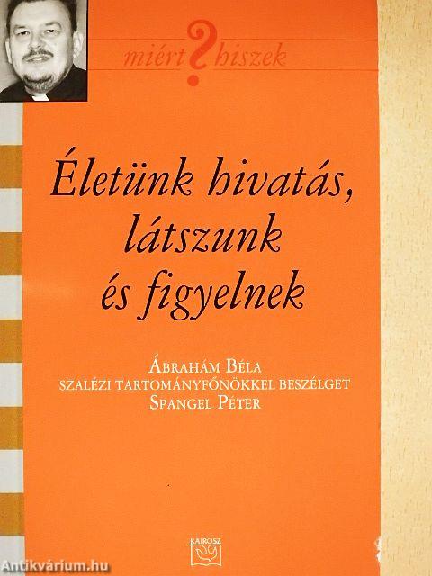 Életünk hivatás, látszunk és figyelnek