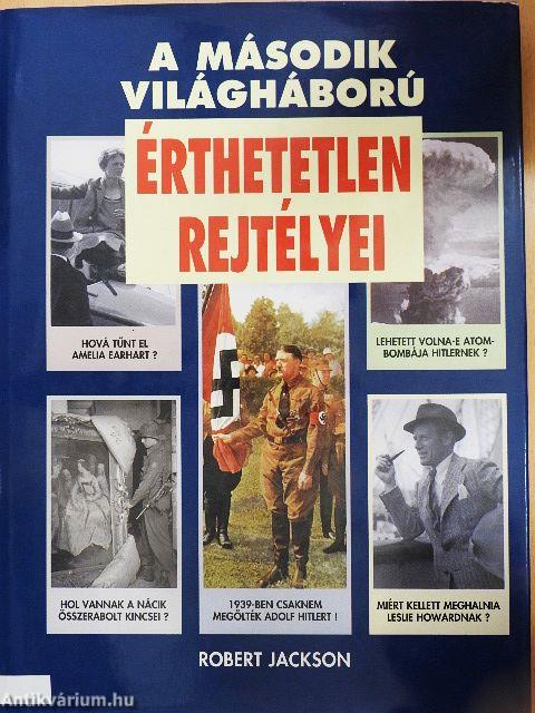 A második világháború érthetetlen rejtélyei