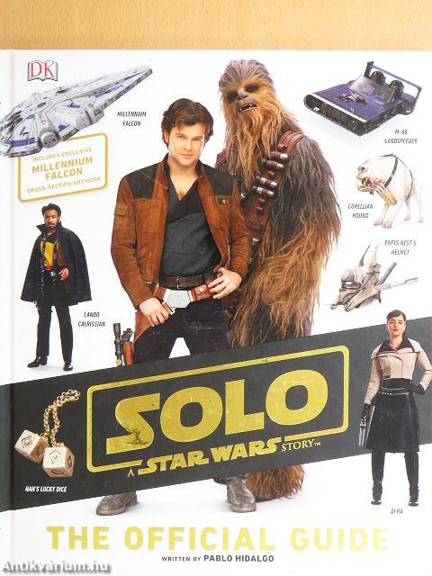 Solo: A Star Wars Story the Official Guide