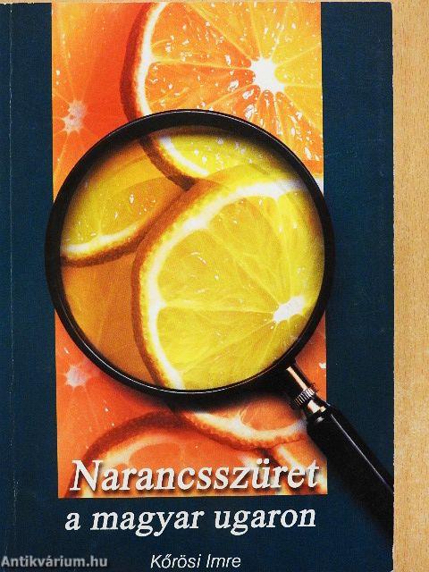 Narancsszüret a magyar ugaron