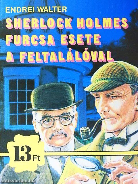 Sherlock Holmes furcsa esete a feltalálóval