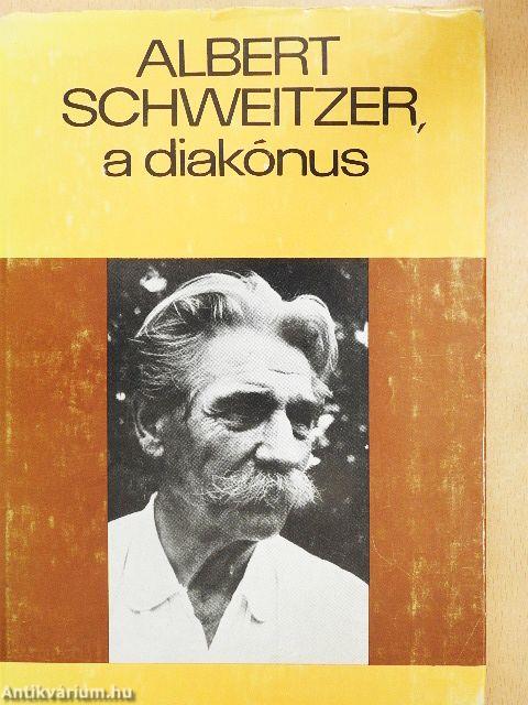 Gyermekkorom és ifjúságom emlékeiből/Albert Schweitzer, a diakónus