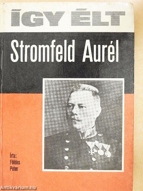 Így élt Stromfeld Aurél