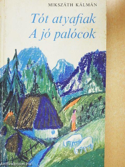 Tót atyafiak/A jó palócok