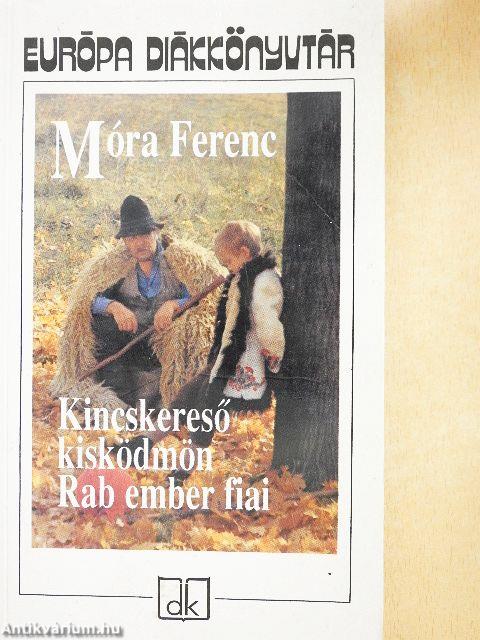 Kincskereső kisködmön/Rab ember fiai