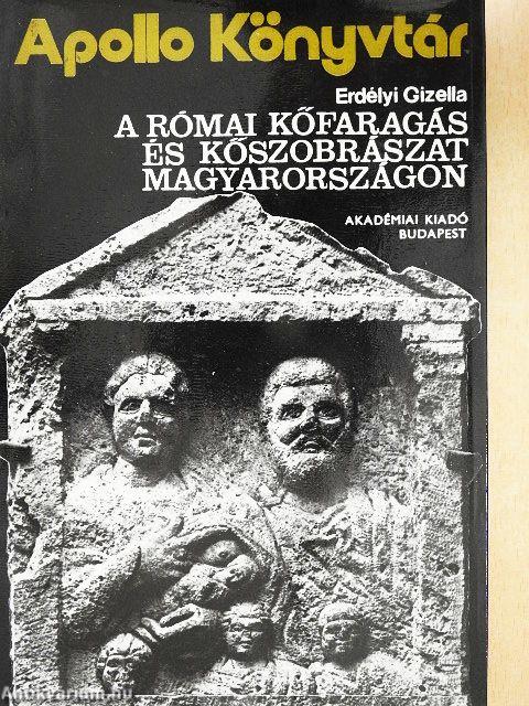 A római kőfaragás és kőszobrászat Magyarországon