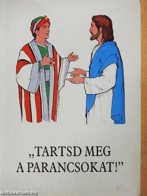 "Tartsd meg a parancsokat!"