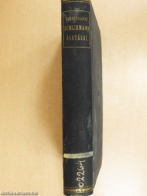 Schliemann ásatásai Trója, Tiryns, Mykéne, Orchomenos és Ithakában