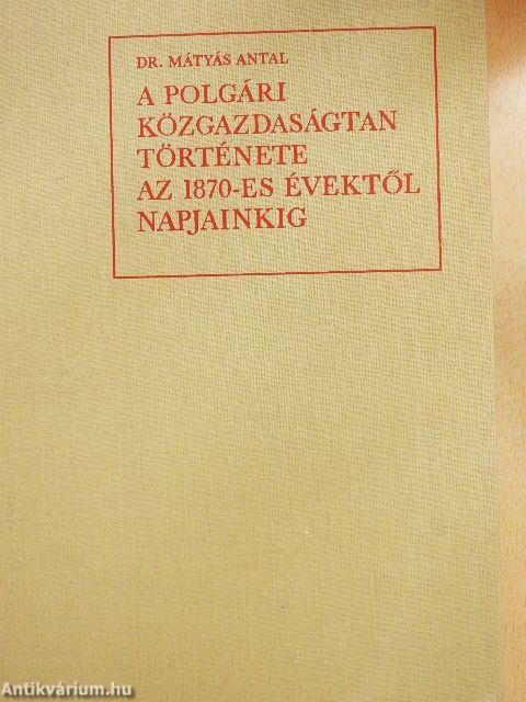 A polgári közgazdaságtan története az 1870-es évektől napjainkig