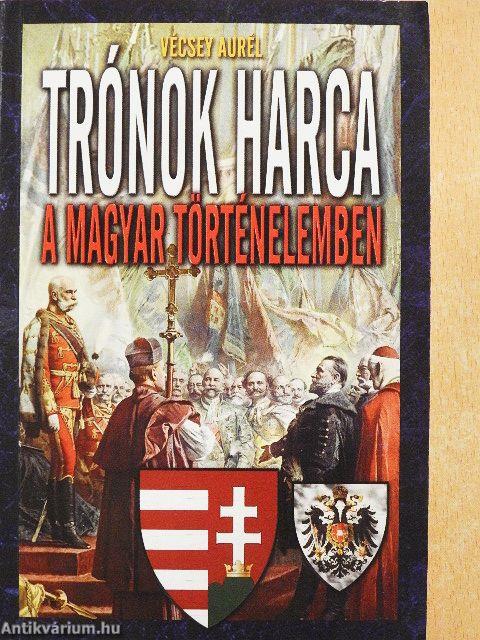 Trónok harca a magyar történelemben