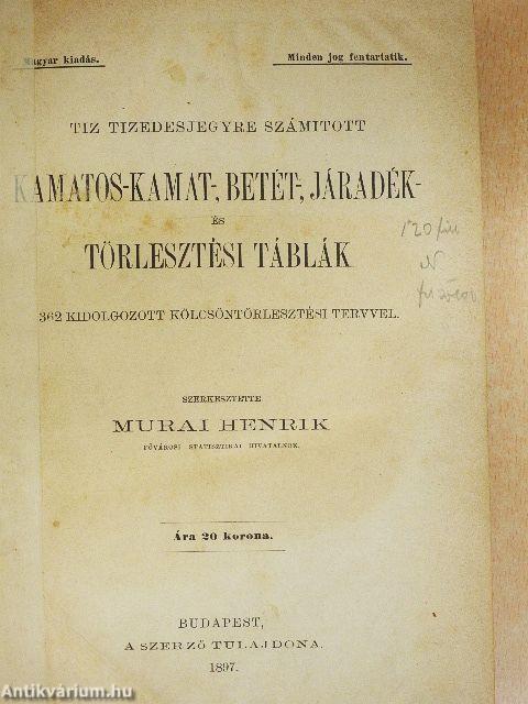 Tiz tizedesjegyre számitott kamatos-kamat-, betét-, járadék- és törlesztési táblák I-II.