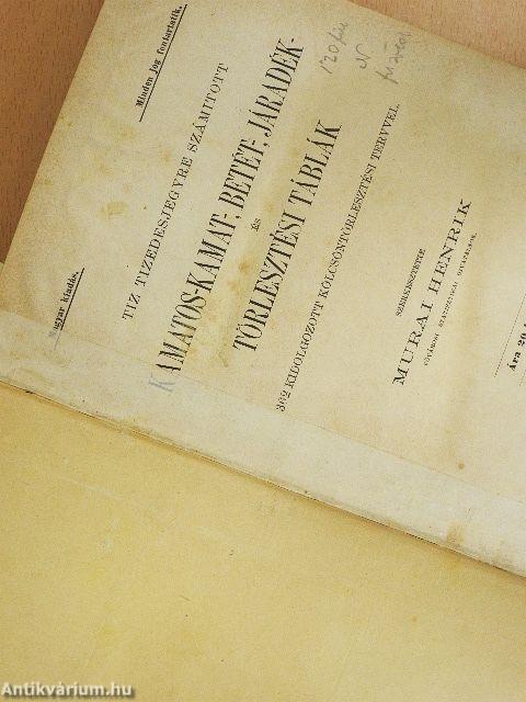 Tiz tizedesjegyre számitott kamatos-kamat-, betét-, járadék- és törlesztési táblák I-II.