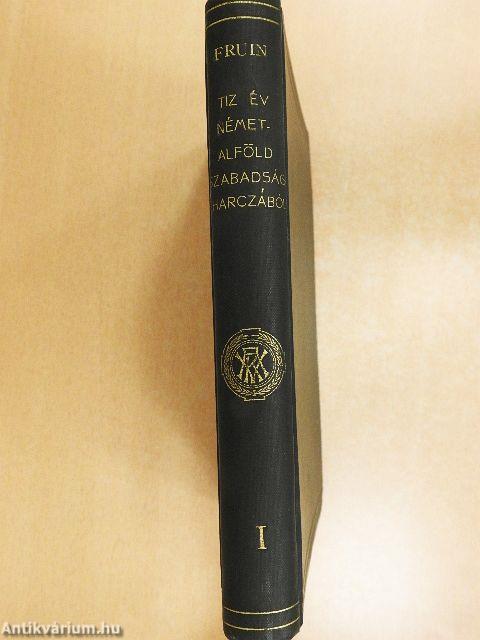 Tíz év a németalföldi szabadságharczból I. (töredék)