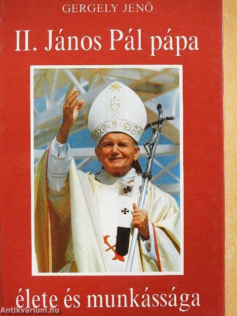 II. János Pál pápa élete és munkássága