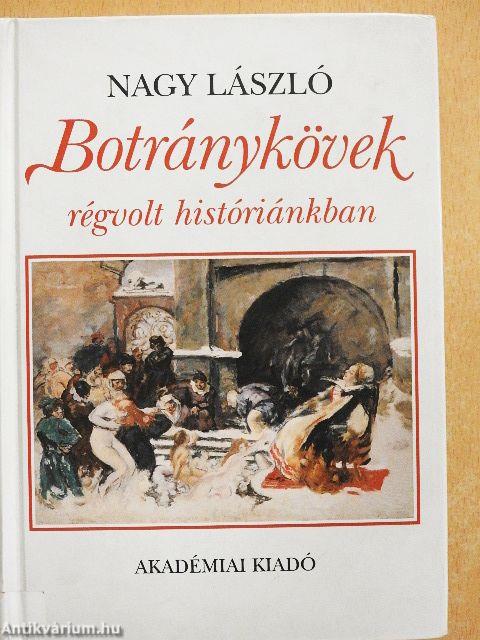 Botránykövek régvolt históriánkban