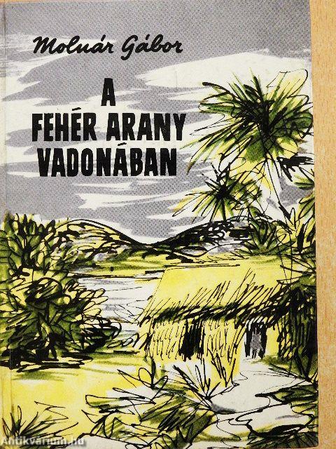 A fehér arany vadonában